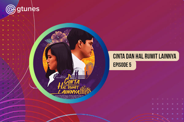 Cinta dan Hal Rumit Lainnya Eps.5